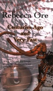 book cover of Centuries Ago and Very Fast by Rebecca Ore
