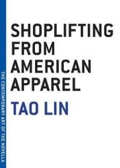 book cover of Shoplifting from American Apparel by Tao Lin