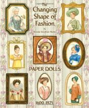 book cover of The Changing Shape of Fashion Paper Dolls: 1600-1925 by Brenda Sneathen Mattox