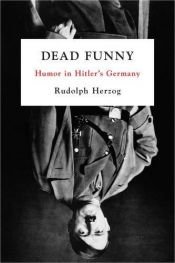 book cover of Dead Funny: Humor in Hitler's Germany by Rudolph Herzog