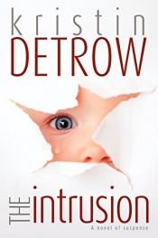 book cover of The Intrusion by Kristin Detrow