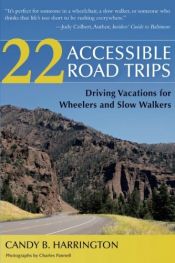 book cover of 22 Accessible Road Trips: Driving Vacations for Wheelers and Slow Walkers by Candy B. Harrington
