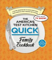 book cover of The America's Test Kitchen Quick Family Cookbook by America's Test Kitchen