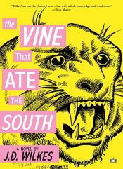 book cover of The Vine That Ate the South by J.D. Wilkes