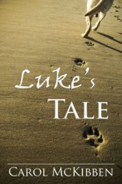 book cover of Luke's Tale: A Story of Unconditional Love by Carol Lynn McKibben