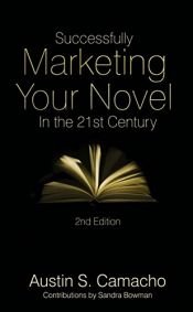 book cover of Successfully Marketing Your Novel In The 21st Century by Austin S. Camacho|Sandra Bowman