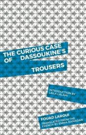 book cover of The Curious Case of Dassoukine's Trousers by Fouad Laroui