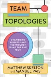 book cover of Team Topologies by Manuel Pais|Matthew Skelton