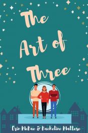 book cover of The Art of Three by Erin McRae|Racheline Maltese