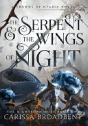 book cover of The Serpent and the Wings of Night by Carissa Broadbent