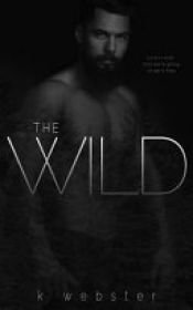 book cover of The Wild by K. G. T. Webster