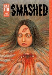 book cover of Smashed: Junji Ito Story Collection by Дзюндзи Ито