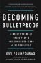 Becoming Bulletproof