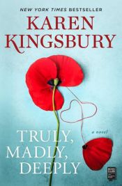 book cover of Truly, Madly, Deeply by Karen Kingsbury