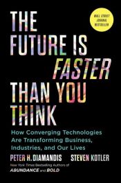 book cover of The Future Is Faster Than You Think by Peter Diamandis|Peter H. Diamandis