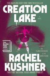 book cover of Creation Lake by Rachel Kushner