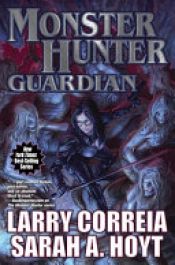 book cover of Monster Hunter Guardian by Larry Correia|Sarah A. Hoyt