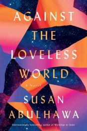 book cover of Against the Loveless World by Susan Abulhawa