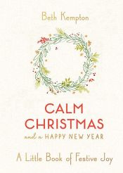 book cover of Calm Christmas and a Happy New Year by Beth Kempton