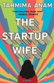 book cover of The Startup Wife by Tahmima Anam