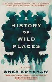 book cover of A History of Wild Places by Shea Ernshaw