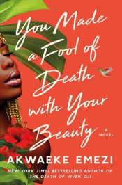 book cover of You Made a Fool of Death with Your Beauty by Akwaeke Emezi