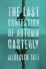 book cover of The Last Confession of Autumn Casterly by Meredith Tate