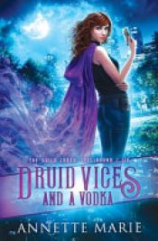 book cover of Druid Vices and a Vodka by Annette Marie