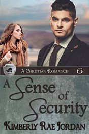 book cover of A Sense of Security: A Christian Romance (BlackThorpe Security Book 6) by Kimberly Rae Jordan