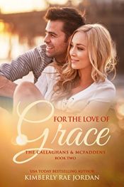 book cover of For the Love of Grace: A Christian Romance (The Callaghans & McFaddens Book 2) by Kimberly Rae Jordan
