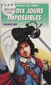 book cover of Les dix jours impossibles by Philippe Ebly