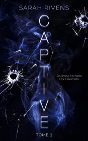 book cover of Captive - tome 1 by Sarah Rivens