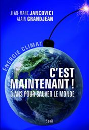 book cover of C'est maintenant ! : 3 ans pour sauver le monde by Jean-Marc Jancovici