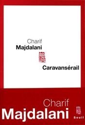 book cover of Caravansérail by Charif Majdalani