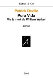 book cover of Pura Vida : Vie et mort de William Walker by Deville Patrick
