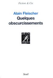 book cover of Quelques obscurcissements by Alain Fleischer