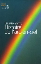 book cover of Histoire de l'arc-en-ciel by Bernard Maitte