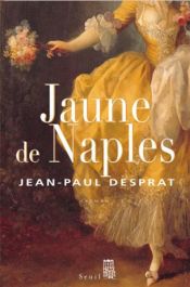 book cover of Jaune de Naples (1770-1781) by Jean-Paul Desprat