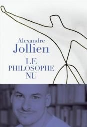 book cover of Le philosophe nu by Alexandre Jollien