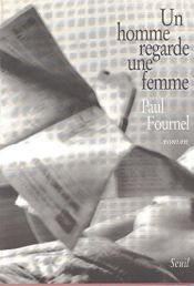 book cover of Un homme regarde une femme by Paul Fournel