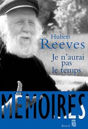 book cover of Je n'aurai pas le temps by Hubert Reeves