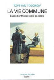 book cover of La vie commune: essai d'anthropologie générale by Tzvetan Todorov