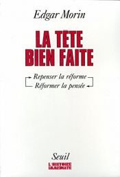book cover of La Tête bien faite : Penser la réforme, reformer la pensée by Edgar Morin