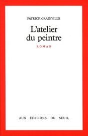 book cover of L'atelier du peintre by Patrick Grainville