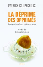 book cover of La déprime des opprimés : Enquête sur la souffrance psychique en France by Patrick Coupechoux