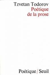 book cover of Poetique de la prose: choix ; suivi de Nouvelles recherches sur le recit by Tzvetan Todorov