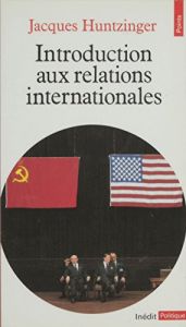 book cover of Introduction aux relations internationales by Jacques. Huntzinger
