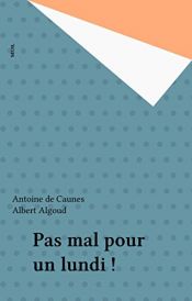 book cover of Pas mal pour un lundi by Albert Algoud|Antoine de Caunes