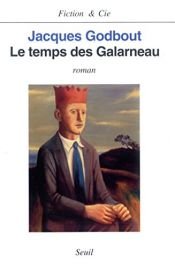 book cover of Le temps des Galarneau by Jacques Godbout