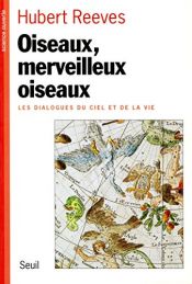 book cover of Oiseaux, merveilleux oiseaux: Les dialogues du ciel et de la vie by อูว์แบร์ รีฟวซ์